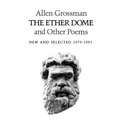The Ether Dome and Other Poems: New and Selected 1979-1991