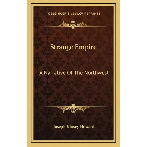 Strange Empire: A Narrative Of The Northwest