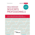 Mieux rédiger ses écrits professionnels: Lettres, e-mails, comptes rendus, rapports, notes... 42 fiches pratiques pour améliroer son style rédactionne