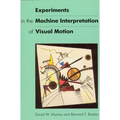 Experiments in the Machine Interpretation of Visual Motion