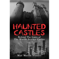 Haunted Castles: Behind The Gates of The Worlds Scariest Castles
