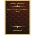 Historia De La Conquista Del Peru (1853)
