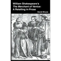 William Shakespeare's The Merchant of Venice: A Retelling in Prose