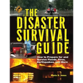 The Disaster Survival Guide: How to Prepare for and Survive Floods, Fires, Earthquakes and More
