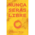 Nunca serás libre