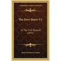 The Deer Slayer V1: Or the First Warpath (1841)