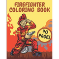 Firefighter Coloring Book: Firefighters And Fire Trucks Coloring Book for Kids Future Heroes