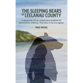 The Sleeping Bears of Leelanau County: A secret clan of bear-people have inhabited the peninsula for millennia. Their story is the true legend.