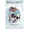 Morph in a Minute: Magic in the Moment = Ravings of a Medium