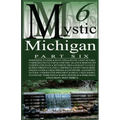 Mystic Michigan Part 6