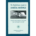 The BrightHaven Guide to Animal Hospice: Caring for Animal Companions in Their Golden Years and through the End of Life