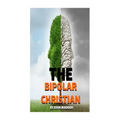 The Bipolar Christian: The Crucified and Resurrected Method