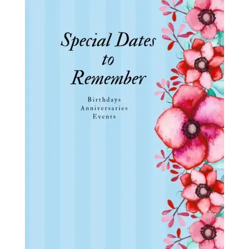 Special Dates to Remember: Birthdays Anniversaries Events - Large Print