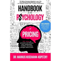 Handbook on the Psychology of Pricing: 100+ effects on persuasion and influence every entrepreneur, marketer and pricing manager needs to know