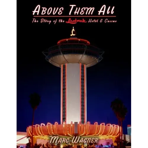Above Them All: The Story of the Landmark Hotel & Casino
