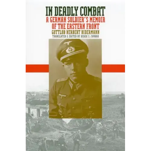 In Deadly Combat: A German Soldier's Memoir of the Eastern Front