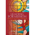 Leading for Mission: Integrating Life, Culture and Faith in Catholic Education