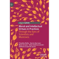 Moral and Intellectual Virtues in Practices: Through the Eyes of Scientists and Musicians