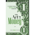 The Art of Money: An Ultimate Guide To Pursuing A More Prosperous And Happier Life