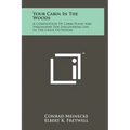 Your Cabin In The Woods: A Compilation Of Cabin Plans And Philosophy For Discovering Life In The Great Outdoors