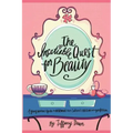 The Insatiable Quest for Beauty: A young woman's guide to overcoming our culture's obsession with perfection