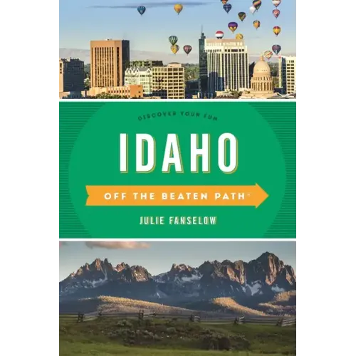 Idaho Off the Beaten Path(r): Discover Your Fun