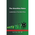 The Unwritten Rules: Leadership in the Work Place