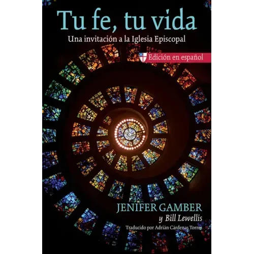 Tu Fe, Tu Vida: Una Invitación a la Iglesia Episcopal
