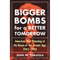 Bigger Bombs for a Brighter Tomorrow: The Strategic Air Command and American War Plans at the Dawn of the Atomic Age, 1945-1950