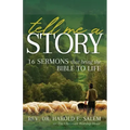 Tell Me a Story: 16 Sermons that Bring the Bible to Life