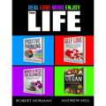 Positive Thinking, Self Love, Mindfulness, Vegan: 4 Books in 1! The Total Life Makeover Combo! 30 Days Veganism, Stay in the Moment, 30 Days of Positi