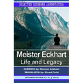 Meister Eckhart: Life and Legacy: Selected Sermons (Annotated)