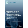 Sustainability Analysis and Environmental Decision-Making Using Simulation, Optimization, and Computational Analytics