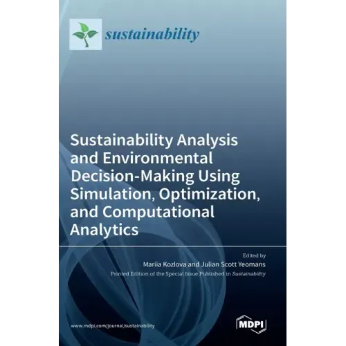 Sustainability Analysis and Environmental Decision-Making Using Simulation, Optimization, and Computational Analytics