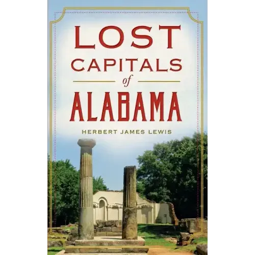 Lost Capitals of Alabama
