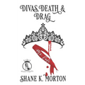 Divas, Death and Drag