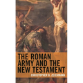 The Roman Army and the New Testament