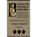 Analysis of the Personality of Adolph Hitler: with Predictions of His Future Behavior and Suggestions for Dealing with Him
