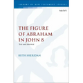 The Figure of Abraham in John 8: Text and Intertext