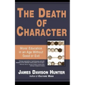 Death of Character: Moral Education in an Age Without Good or Evil
