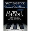 Complete Chopin Vol 1: Piano Ballades, Etudes, Nocturnes, Preludes, and Waltzes