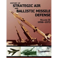 History of Strategic Air and Ballistic Missile Defense: Volume II 1956-1972