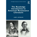 The Routledge Introduction to American Renaissance Literature