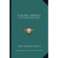 A Royal Service: And Other Poems (1877)