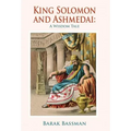 King Solomon and Ashmedai: A Wisdom Tale