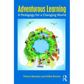 Adventurous Learning: A Pedagogy for a Changing World