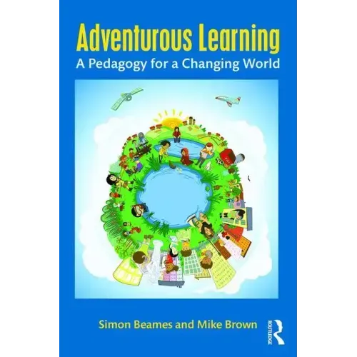 Adventurous Learning: A Pedagogy for a Changing World
