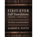 First-Ever Full Translation: Genesis 1 through 11: The Aliens' Sexual Revelation