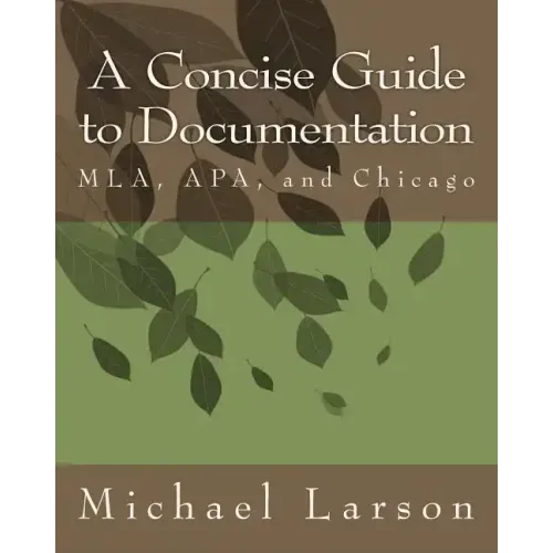 A Concise Guide to Documentation: MLA, APA, and Chicago