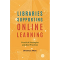 Libraries Supporting Online Learning: Practical Strategies and Best Practices